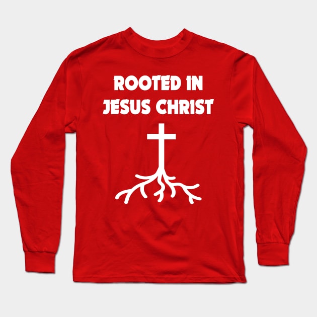 Rooted in Jesus Christ Long Sleeve T-Shirt by JevLavigne